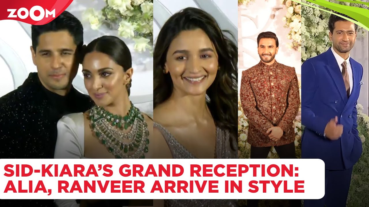 Sidharth Malhotra & Kiara Advani's GRAND reception: Alia Bhatt, Ranveer Singh, Vicky, Kareena arrive