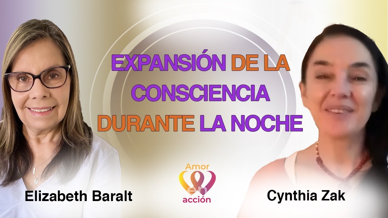 EXPANSI&Oacute;N de la CONSCIENCIA durante LA NOCHE. Cynthia Zak con @ElizabethBaralt