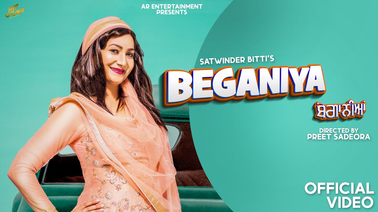 Beganiya (Full Video) | Satwinder Bitti | AR Entertainment | Latest Punjabi Music 2022