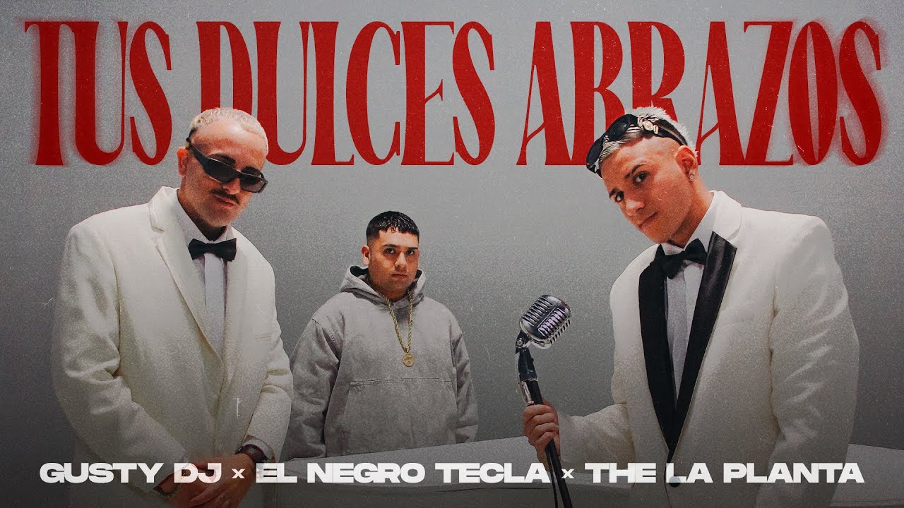 Tus Dulces Abrazos - Gusty Dj, El Negro Tecla, The La Planta (Video Oficial)