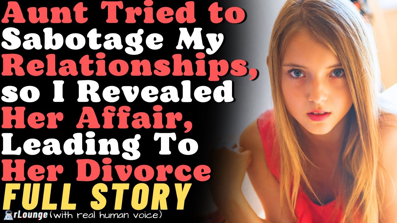 Aunt tried to sabotage my relationships, so I revealed her affair, leading to her divorce.