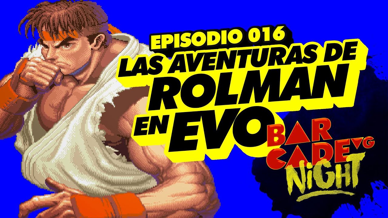 Las aventuras de ROLMAN en EVO - BarcadeVG Night 016