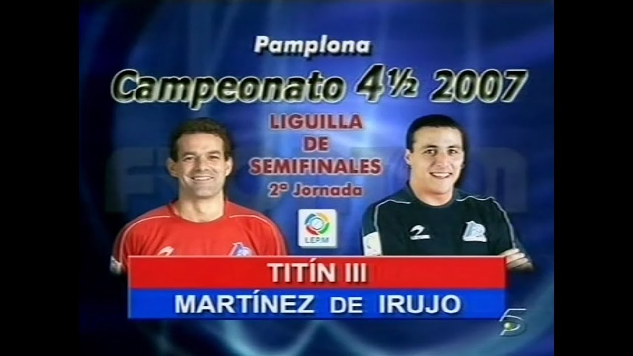 TITIN III vs MTZ. DE IRUJO (Labrit · 2007) Mano 4½ [SF]