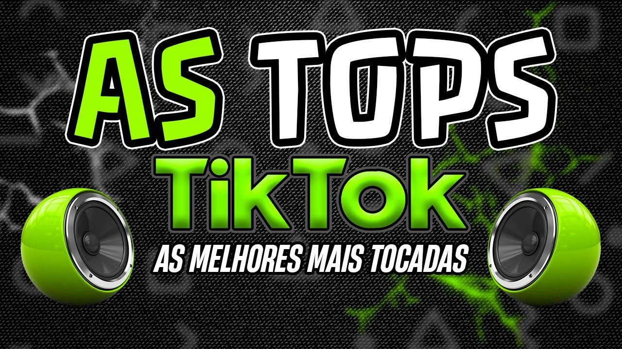 AS TOPS DO TIK TOK 2024 - AS MELHORES MAIS TOCADAS DO TIKTOK 2024 | SELE&Ccedil;&Atilde;O MUSICAS E HITS 2024