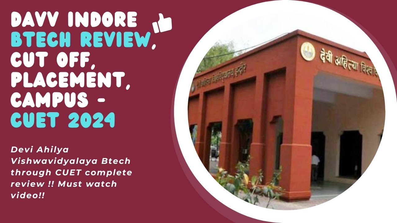 Devi Ahilya Vishwavidyalaya CUET Btech review, cut off, placement | DAVV Indore CUET Btech cutoff