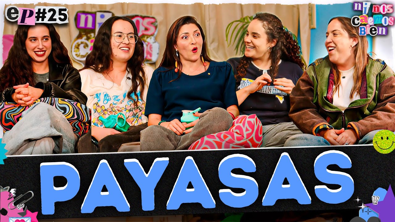 PAYASAS - NI NOS CAEMOS BIEN - Ep.25