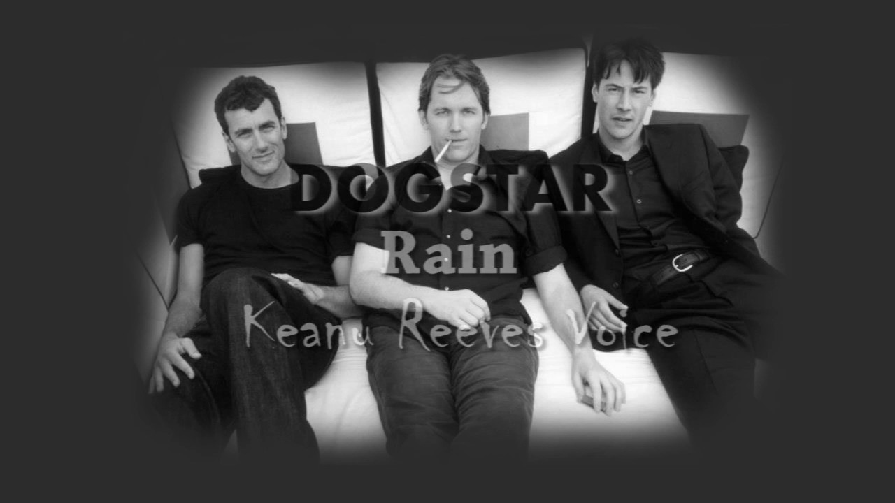 Keanu Reeves Voice ( Dogstar Rain lyric )
