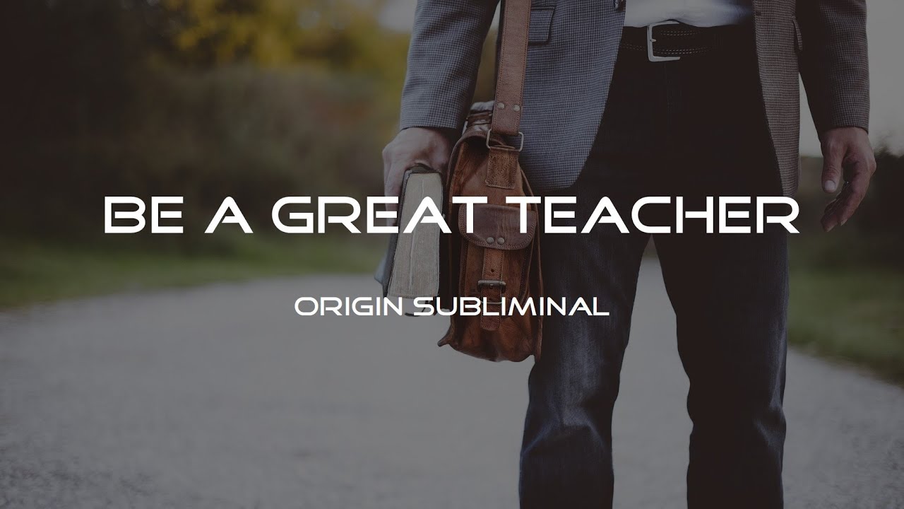 Be a Great Teacher - Origin Subliminal