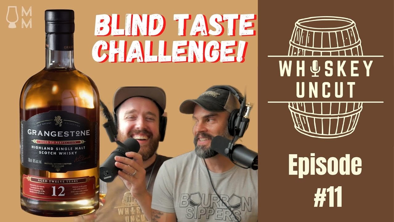 Whiskey BLIND TASTING Challenge! Grangestone 12 | Whiskey Uncut Ep. 11