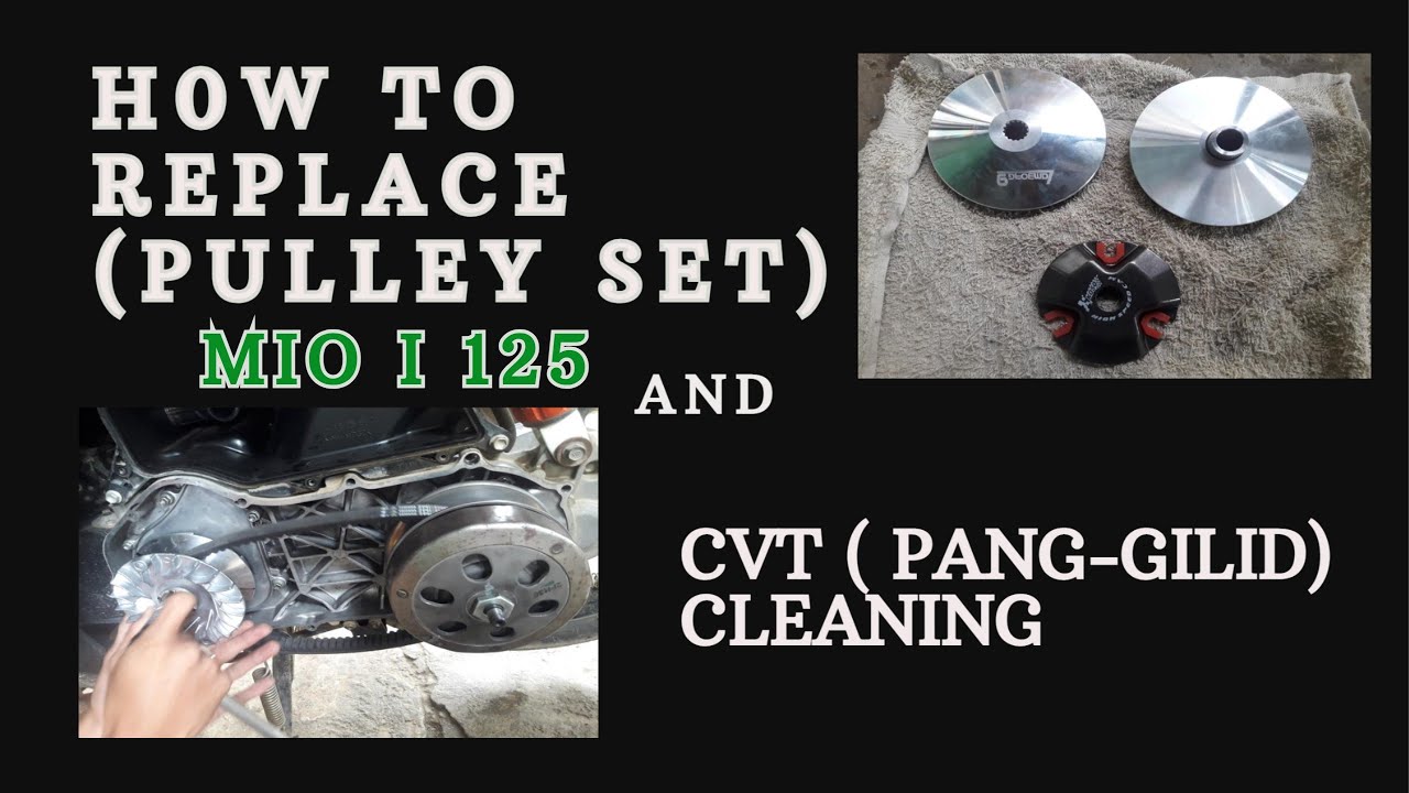 VLOG 1 HOW TO REPLACE ( PULLEY SET) of MIO I 125 and CLEANING OF CVT o  (PANG-GILID)