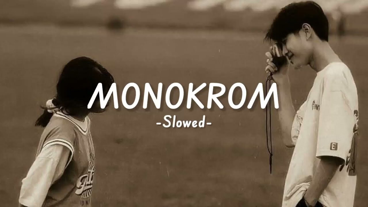 Monokrom - TULUS [Slowed Vers] Lirik