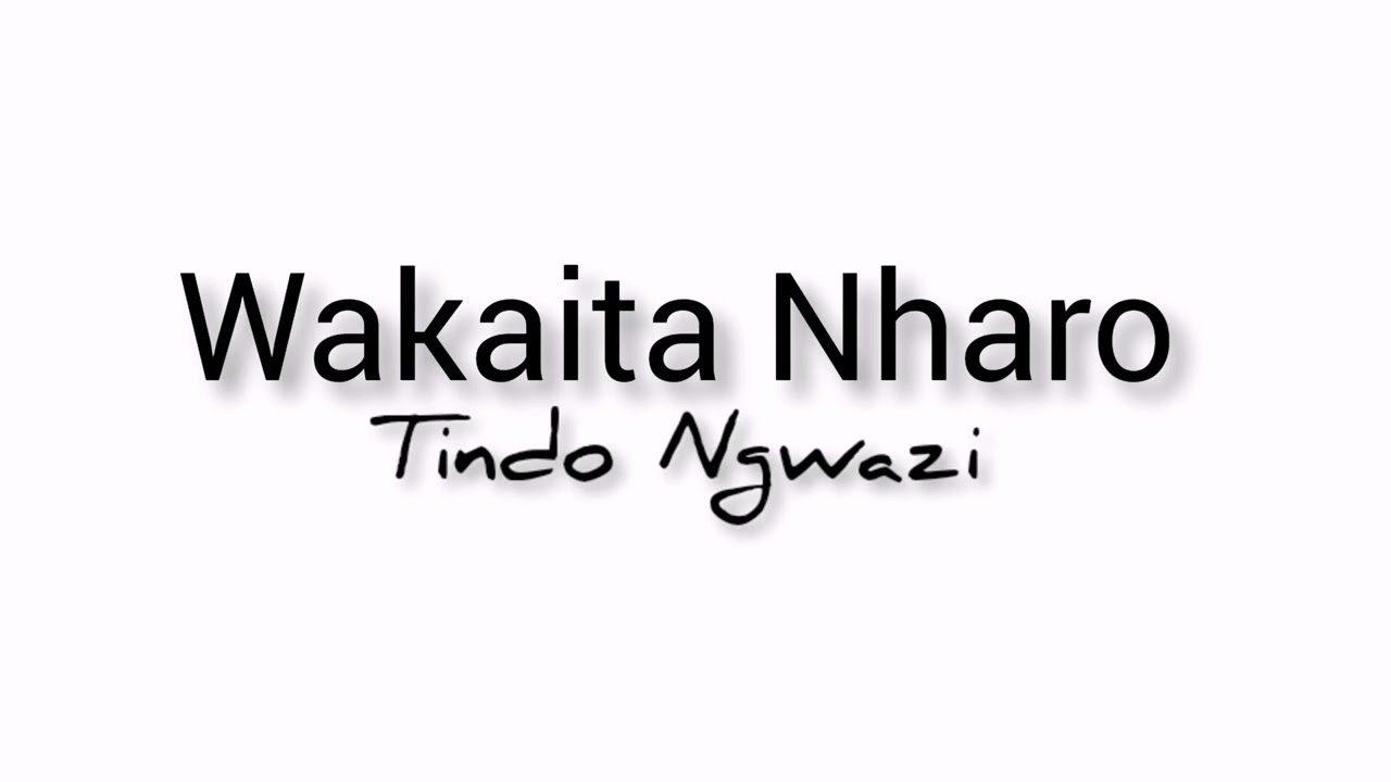 Tindo Ngwazi - Wakaita Nharo.