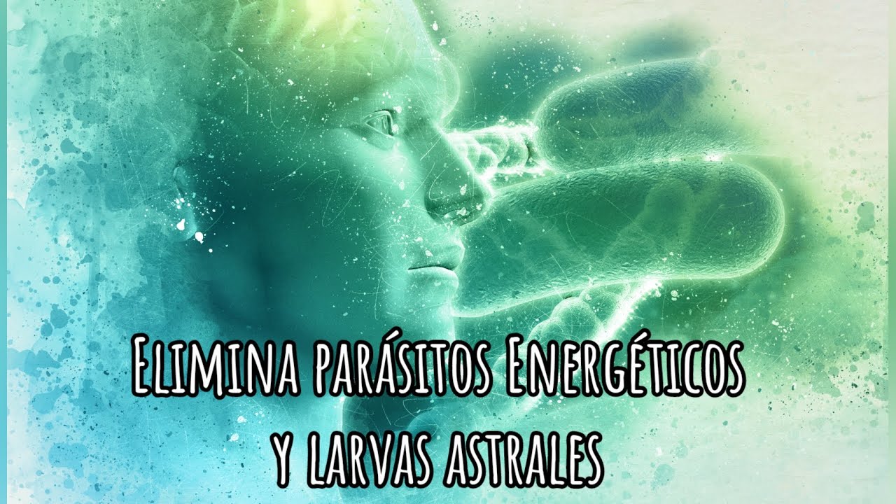 Correcci&oacute;n Cu&aacute;ntica Para Eliminar Par&aacute;sitos Energ&eacute;ticos y Larvas Astrales