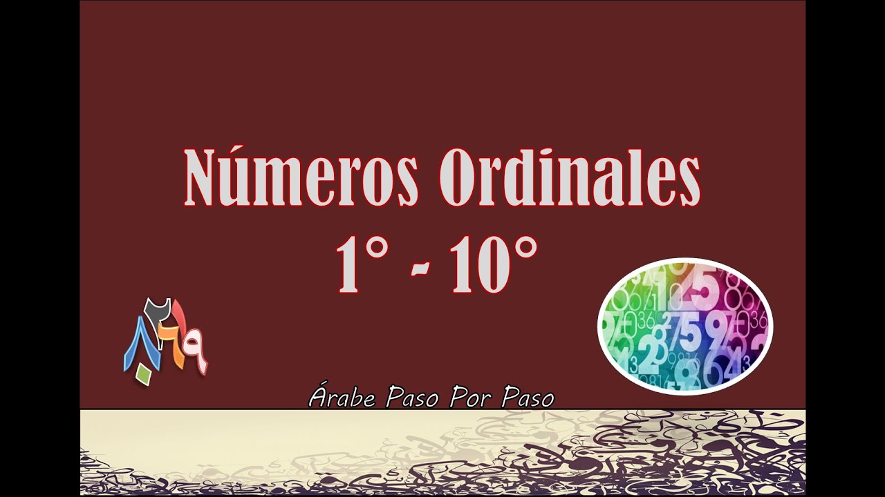 N&uacute;meros &Aacute;rabes: N&uacute;meros Ordinales (1&deg; - 10&deg;)