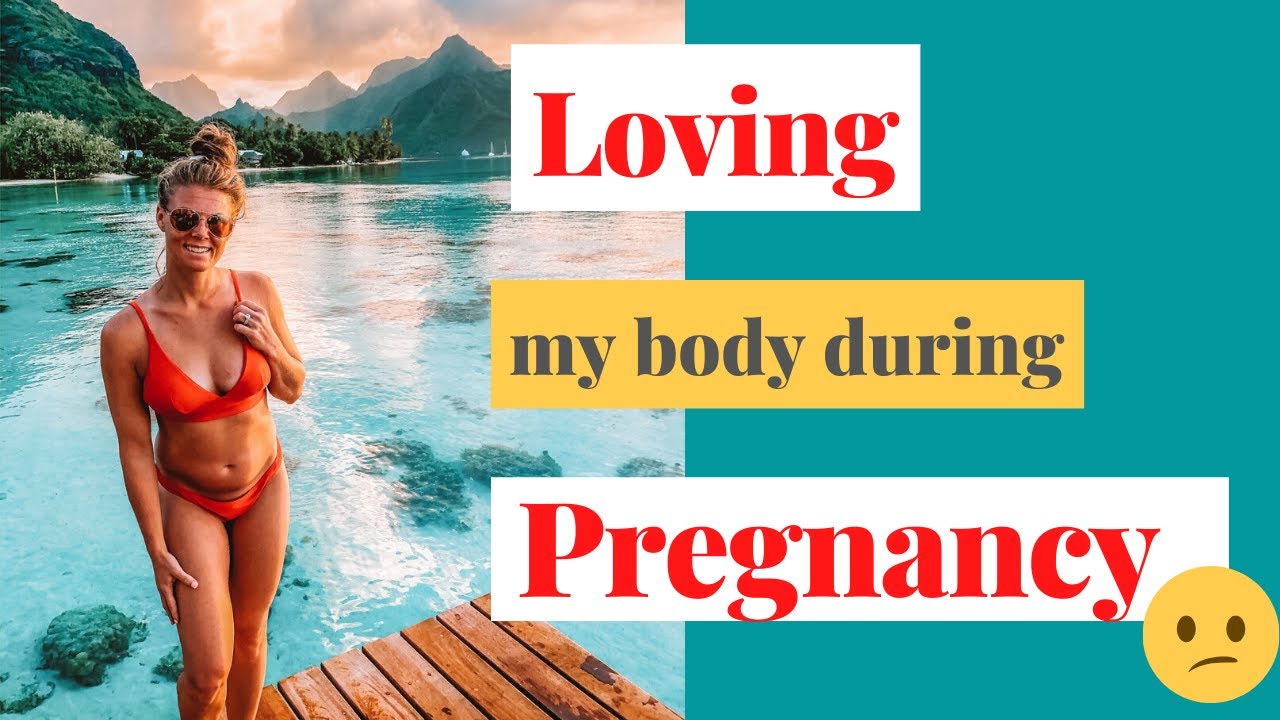 body confidence during pregnancy how do i feel confident in my body when everything is changing