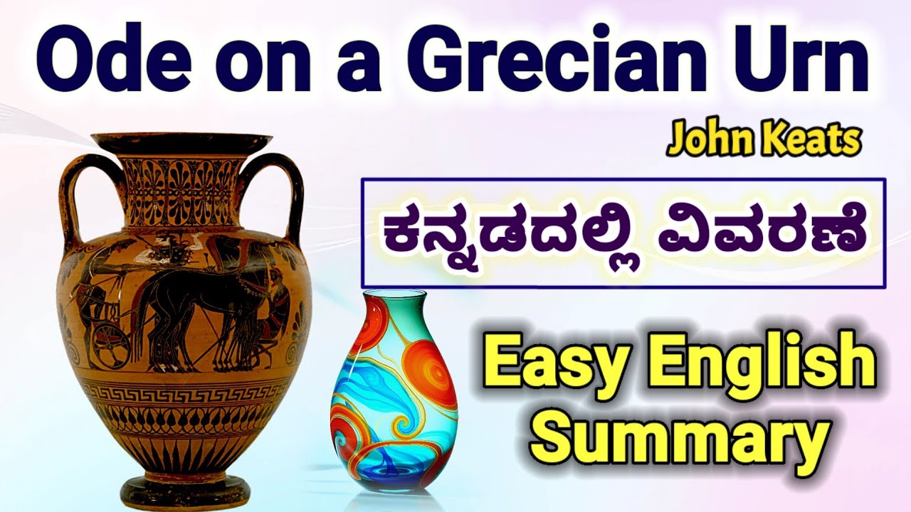 Ode on a Grecian Urn Kannada Summary Easy English Summary John Keats