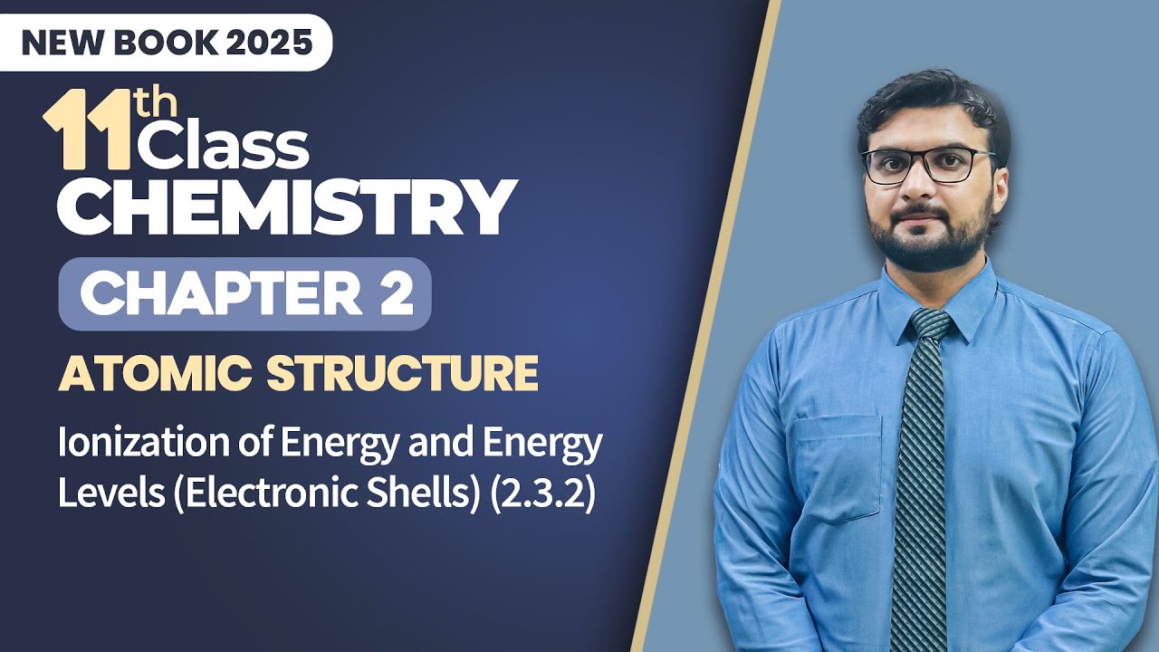 11th Class Chemistry Chapter 2 | Ionization Energy and Energy Levels (2.3.2) | New Book 2025