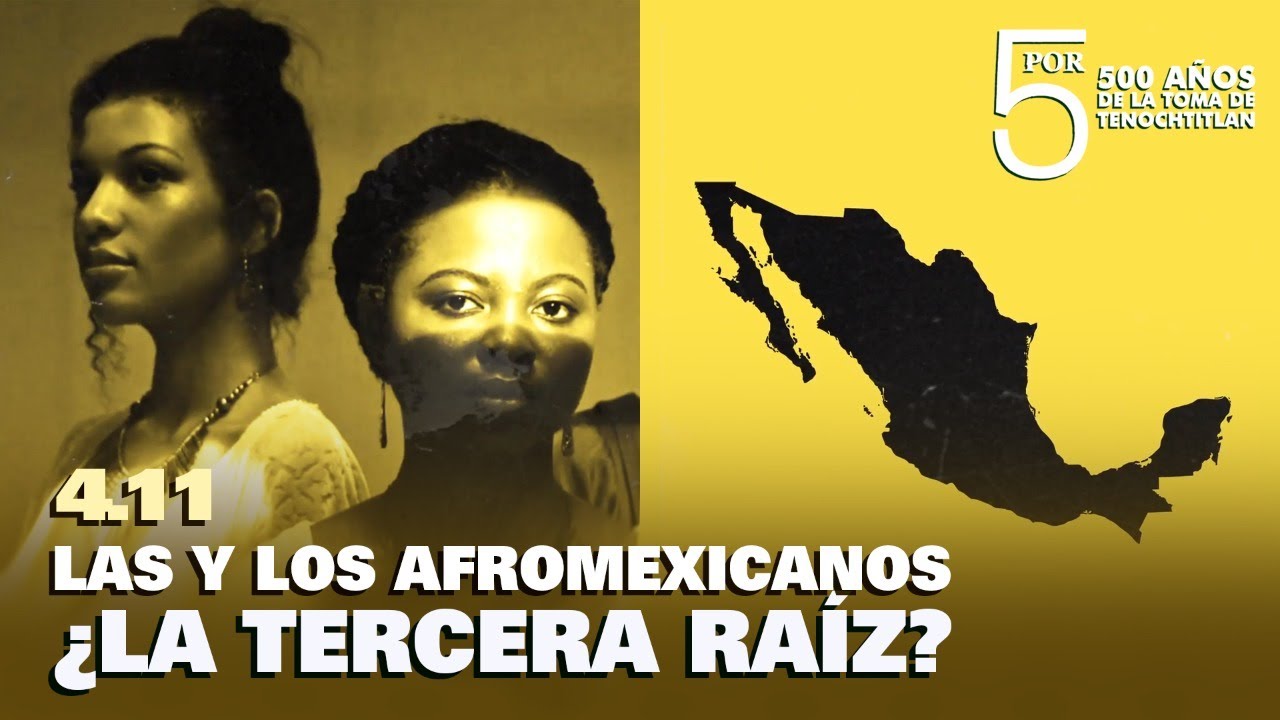 5 POR 500. AFROMEXICANOS: LA TERCERA RAÍZ?