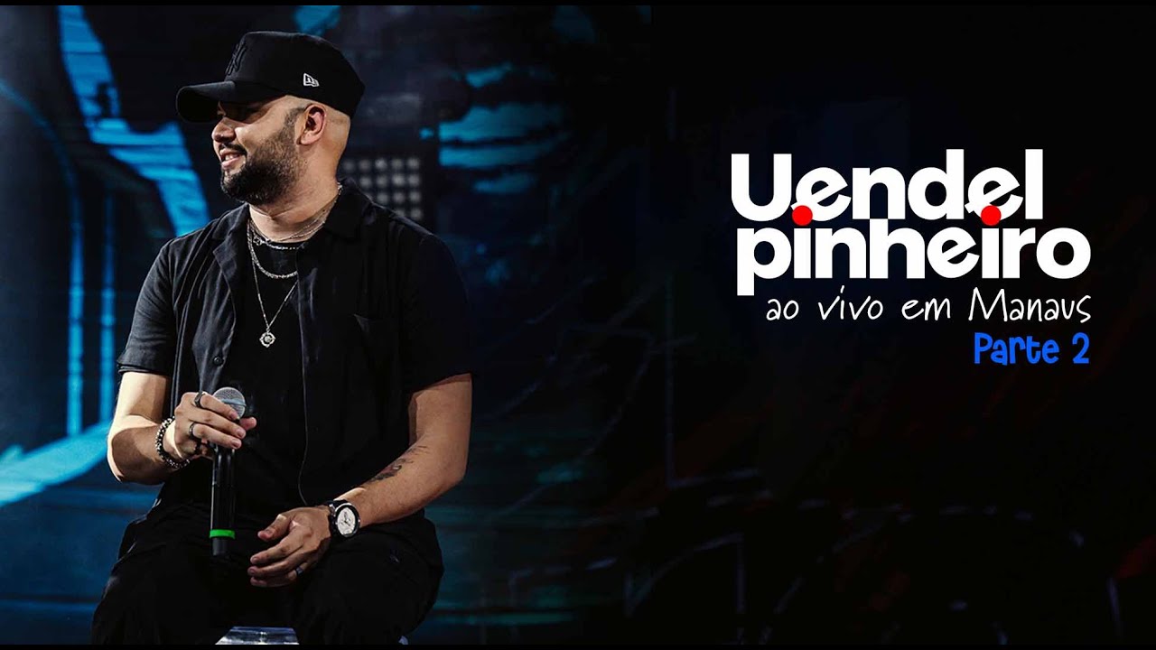 Uendel Pinheiro - (Ao Vivo em Manaus 2) - Vídeo Oficial | Parte 02