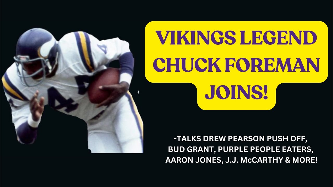 Chuck Foreman talks Drew Pearson push-off, Bud Grant, 1970's Vikings, Aaron Jones, J.J. McCarthy!