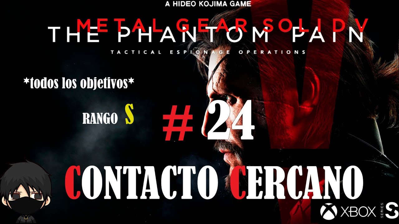 METAL GEAR SOLID V  THE PHANTOM PAIN | #24 CONTACTO CERCANO | TODOS LOS OBJETIVOS | RANGO S