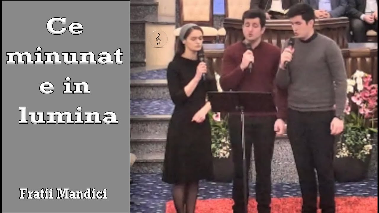 Fratii Mandici - Ce minunat e in lumina | Video