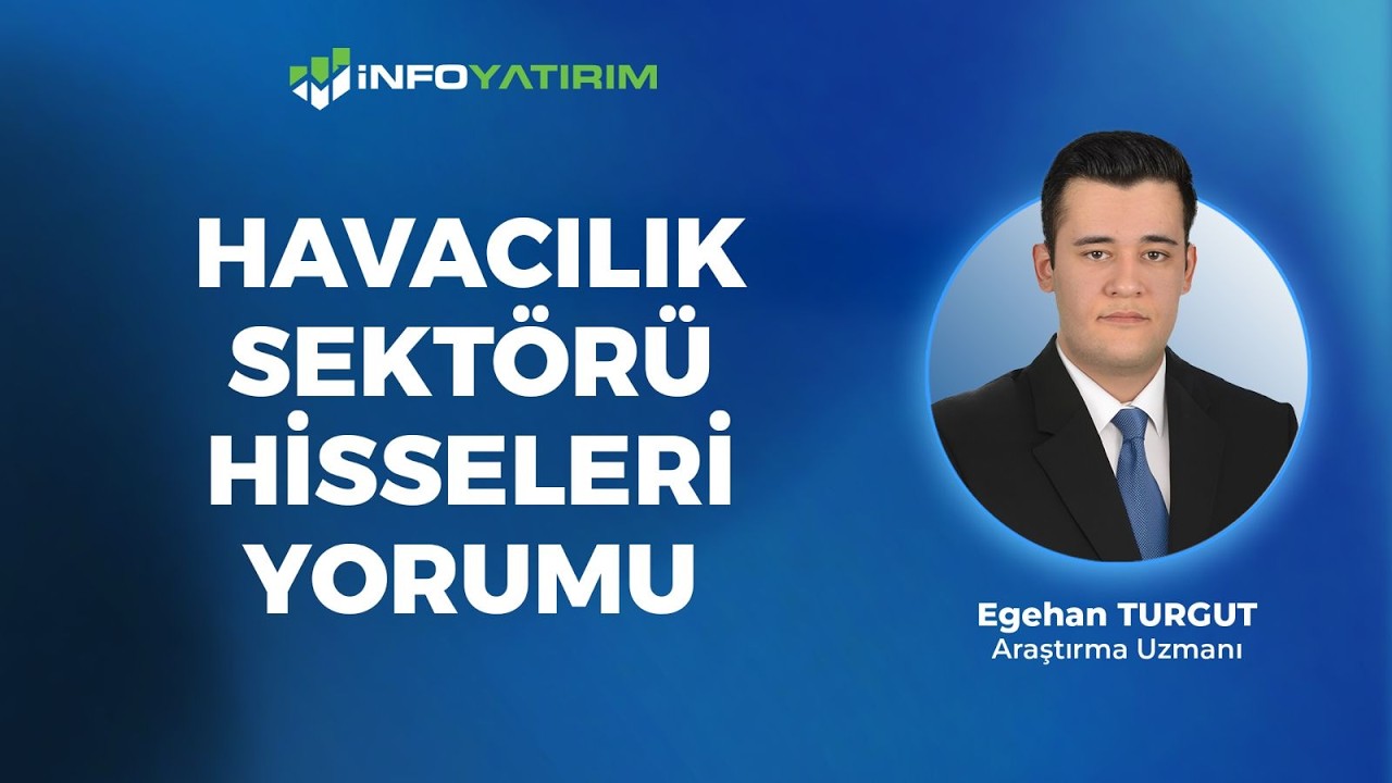 Havacılık Sekt&ouml;r&uuml; Hisseleri Yorumu I Egehan Turgut '13 Şubat 2026' I İnfo Yatırım