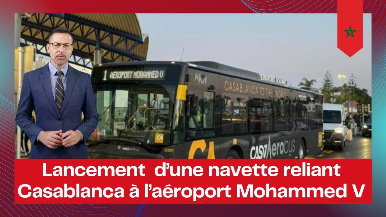 Lancement de navette reliant Casablanca à l’aéroport Mohammed V ( Aérobus casa )