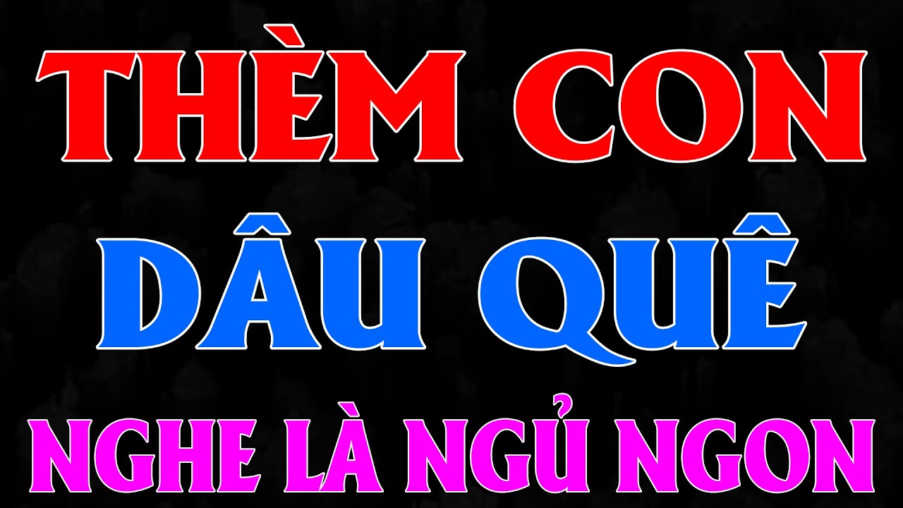 Câu chuyện rúng động cả xóm nghèo: THÈM CON DÂU QUÊ [Full] - Đọc truyện thầm kín đặc sắc #mcthuhue