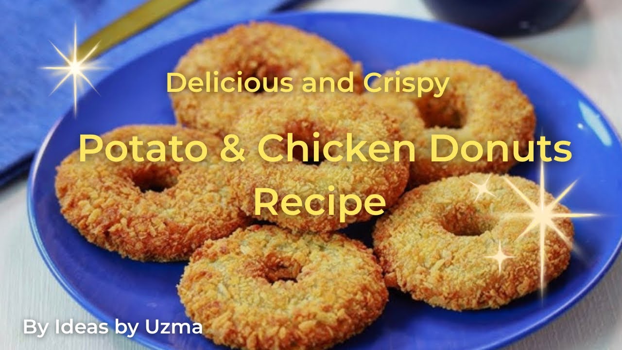 Homemade Potato & Chicken Donuts Recipe || Delicious and Crispy Snack || Ideas by Uzma 