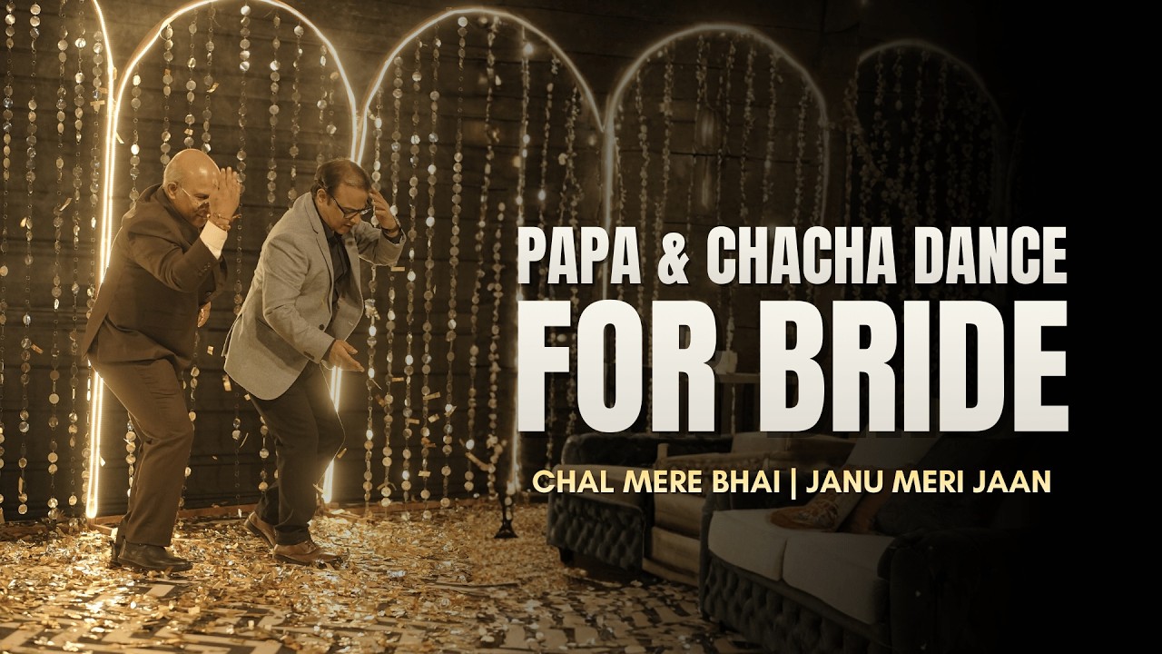 Papa & Chacha dance for bride (My SIL) | Sangeet Performance | Chal mere Bhai | Janu Meri Jaan