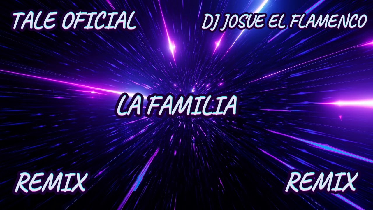 Tale la familia remix Dj Josu&eacute; El Flamenco