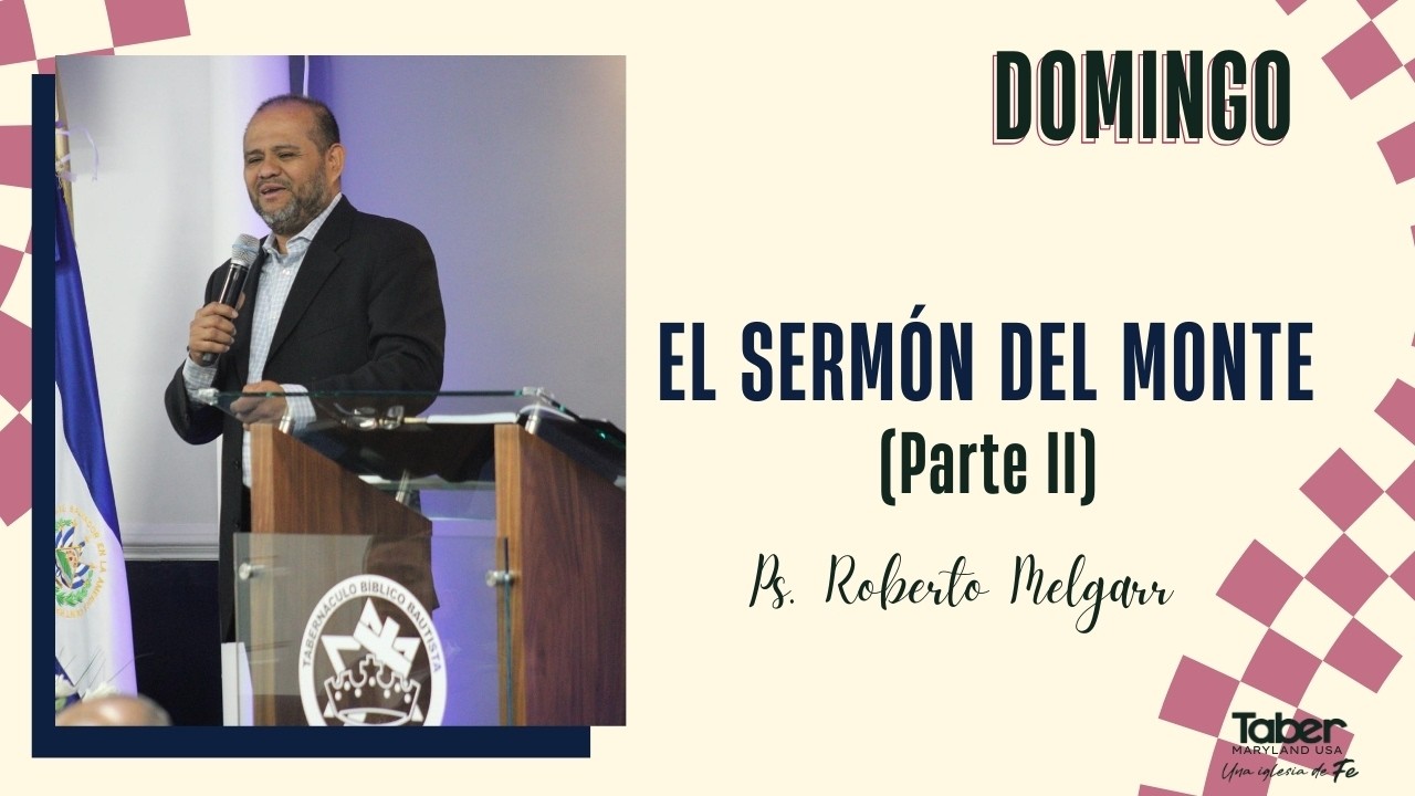 El sermon del monte (parte 2)  l Ps. Roberto Melgar