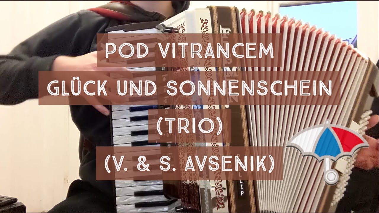 Pod Vitrancem/Gl&uuml;ck und Sonnenschein (Avsenik)