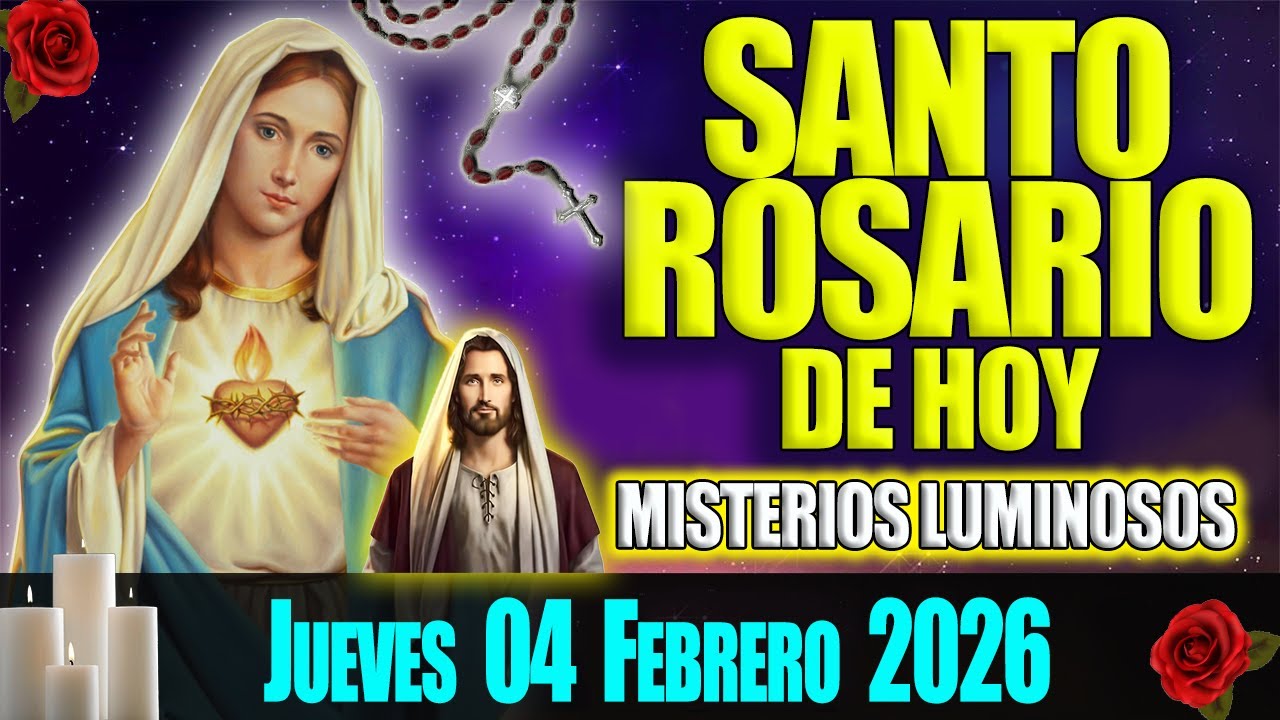 El Santo Rosario de Hoy Jueves 04 de Febrero 2026 🌹 Misterios Luminosos 🌹 Oración de Hoy