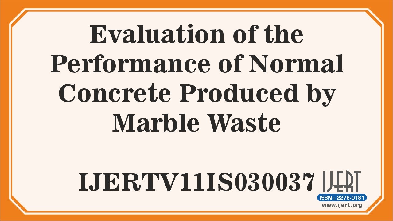 Evaluation of the Performance of Normal Concrete Produced by Marble Waste