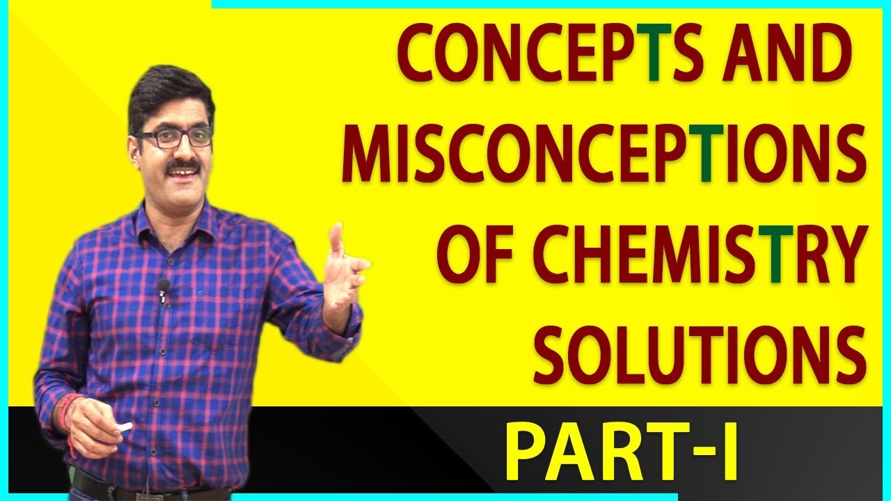 Concepts and Misconceptions Of Chemistry (Solutions) | Part-I