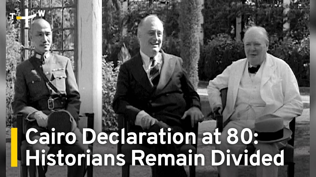 80 Years On From the Cairo Declaration, Historians Remain Divided | TaiwanPlus News