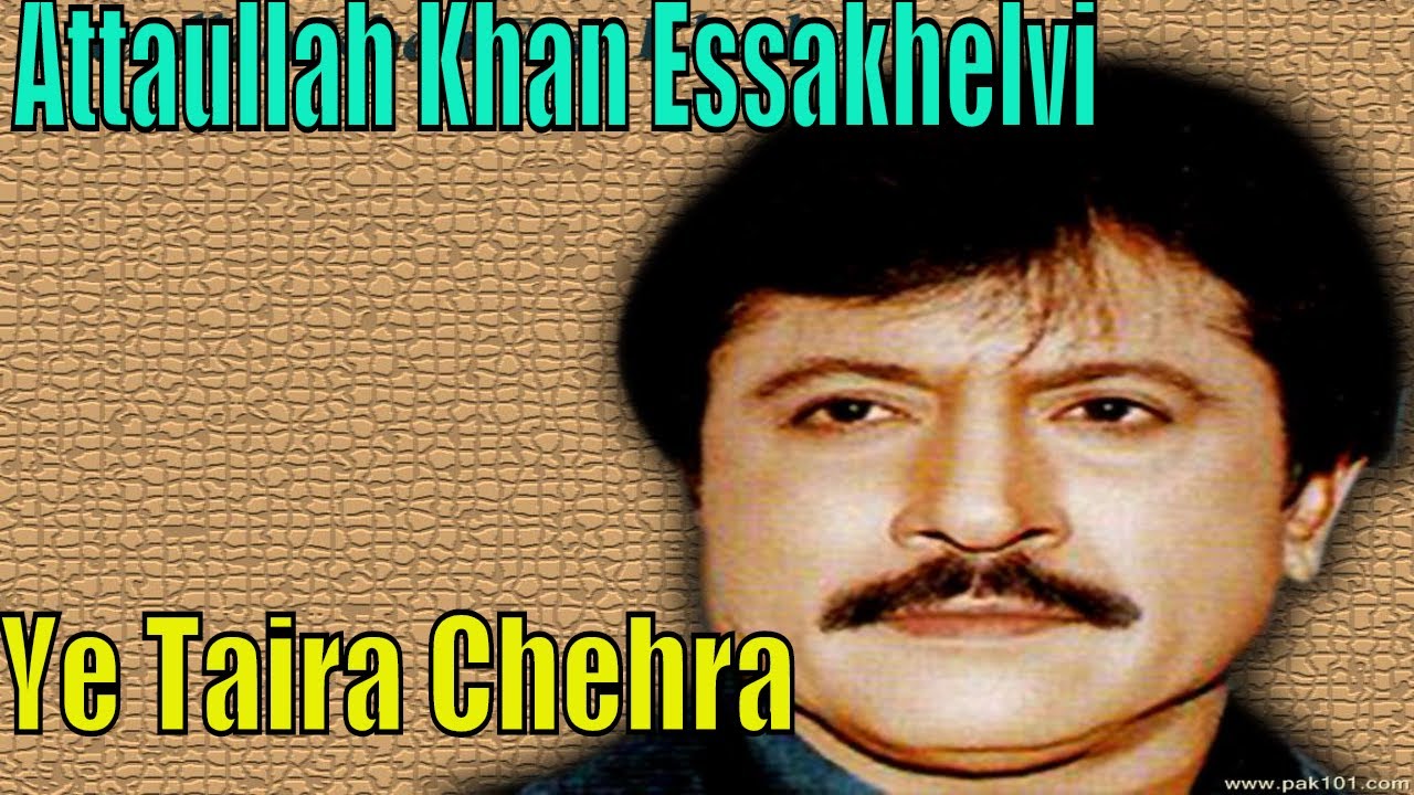 Attaullah Khan Esakhelvi | Yeh Taira chehra | Full HD Song