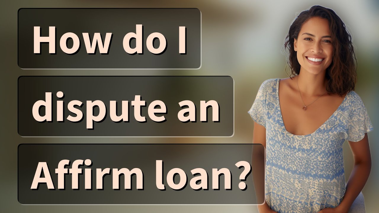 How do I dispute an Affirm loan?
