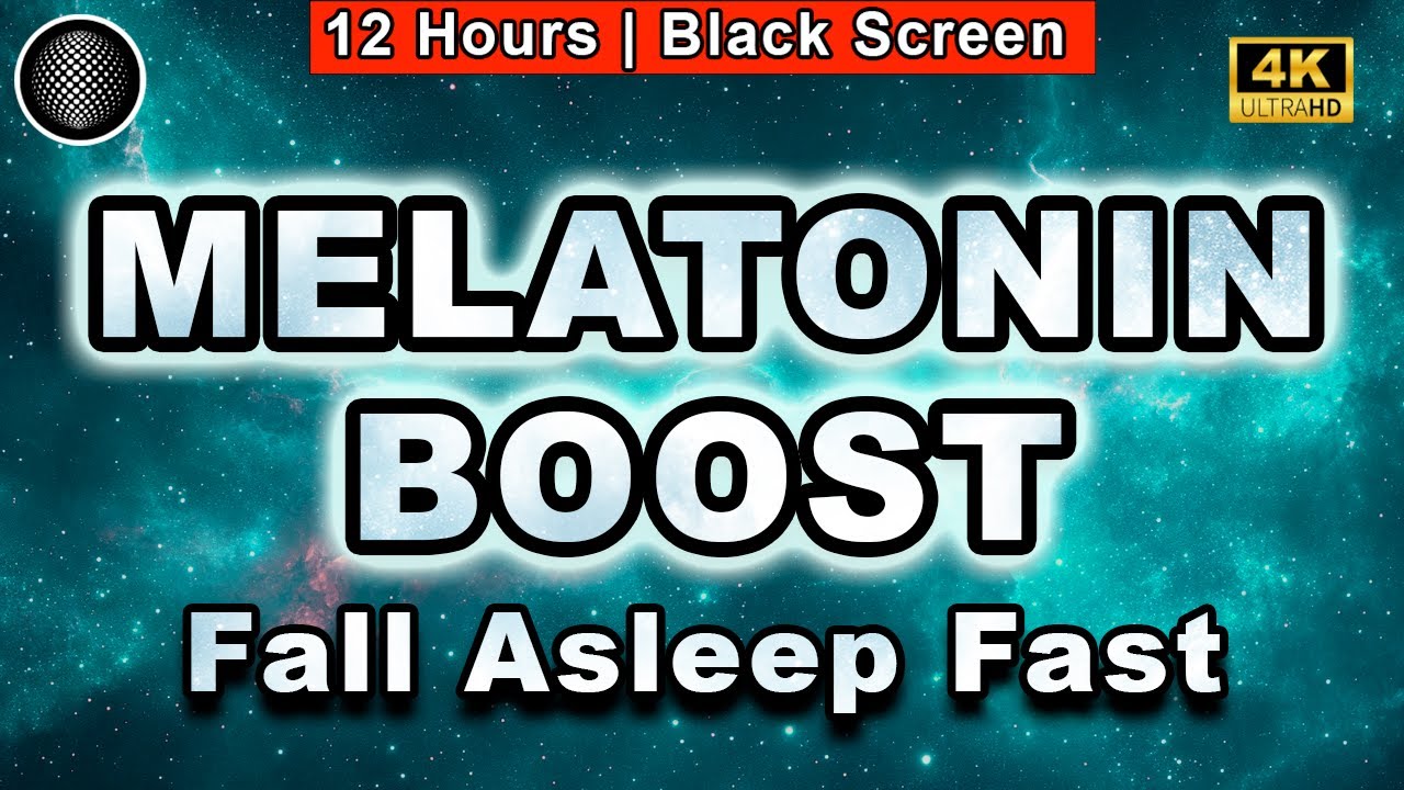 Melatonin Boost | Deep Sleep Healing | Fall Asleep Fast | Sleep Sound | 12 Hours | Black Screen
