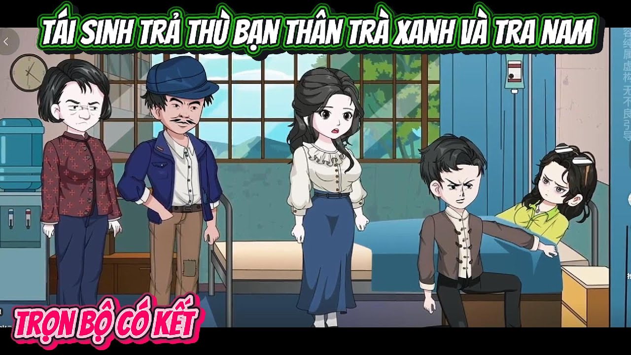 Tái Sinh Trả Thù Bạn Thân Trà Xanh Và Tra Nam | FULL TRỌN BỘ CÓ KẾT | Nghiệp Vietsub