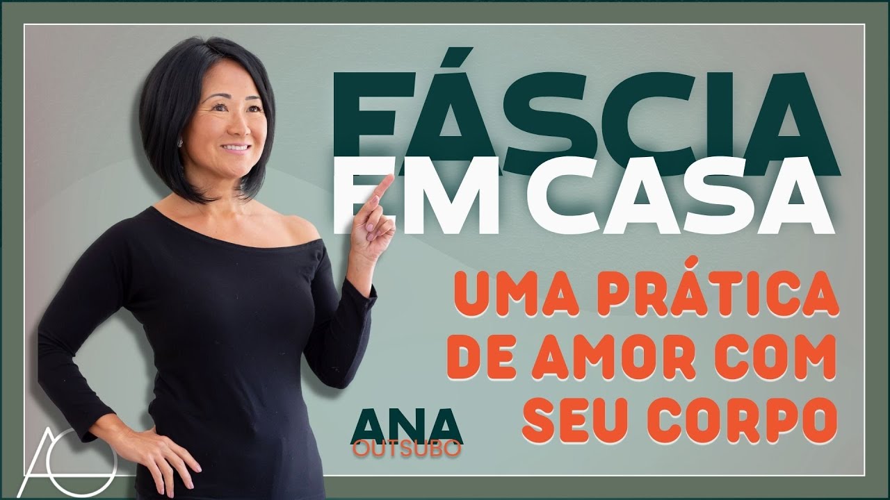 fascia em casa - pratica amorosa com seu corpo.