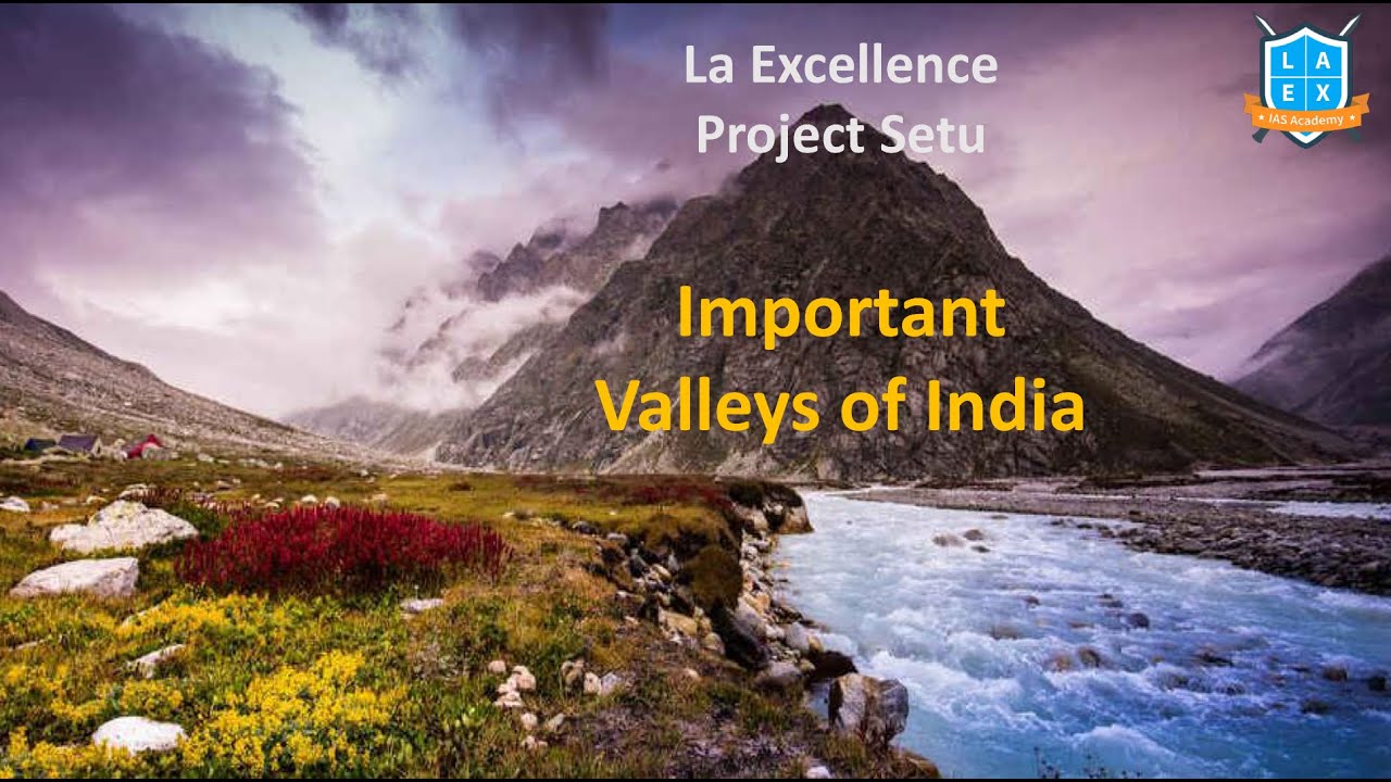 భారత దేశ ప్రముఖ లోయలు|| Important Valleys of India|| Geography  || Project Setu ||Mana La Excellence
