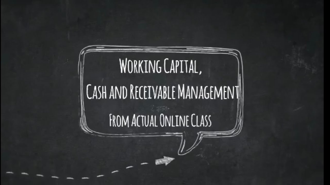 Working Capital, Cash and Receivable Management