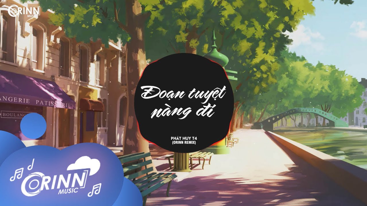 Đoạn Tuyệt Nàng Đi (Orinn Remix) - Phát Huy T4 | Nhạc Trẻ Remix EDM Hot Tik Tok Gây Nghiện Hay Nhất