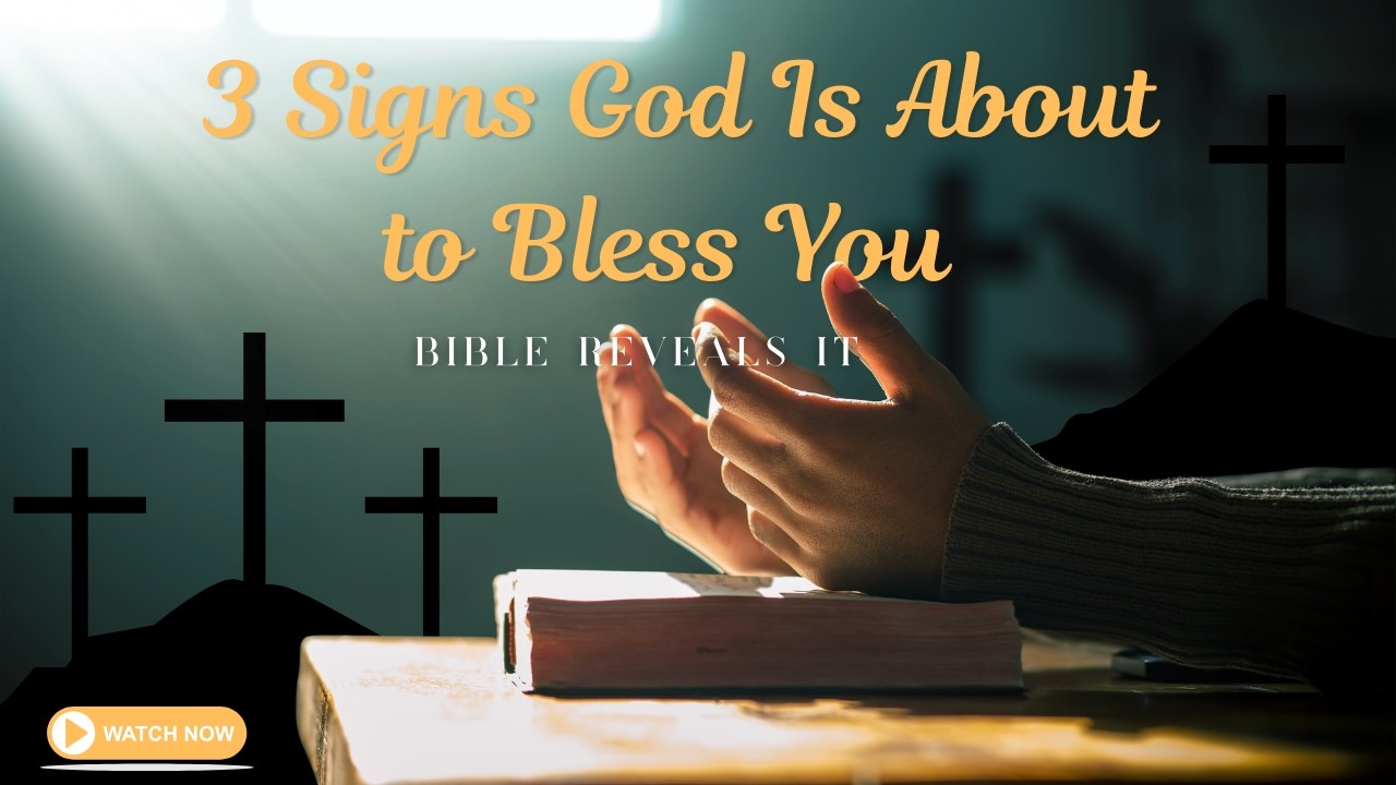 3 Signs God Is About to Bless You — Bible Reveals It
