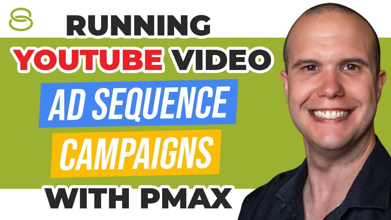 🔍 Factors to Consider Before Running YouTube Video Ad Sequence Campaigns With Performance Max