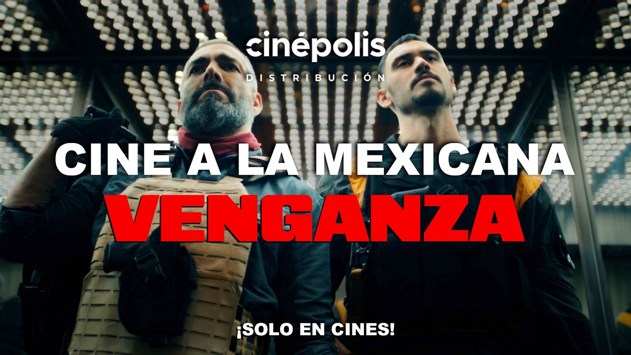 Venganza con Omar Chaparro, Alex Speitzer y Paola Nuñez | Cine a la mexicana