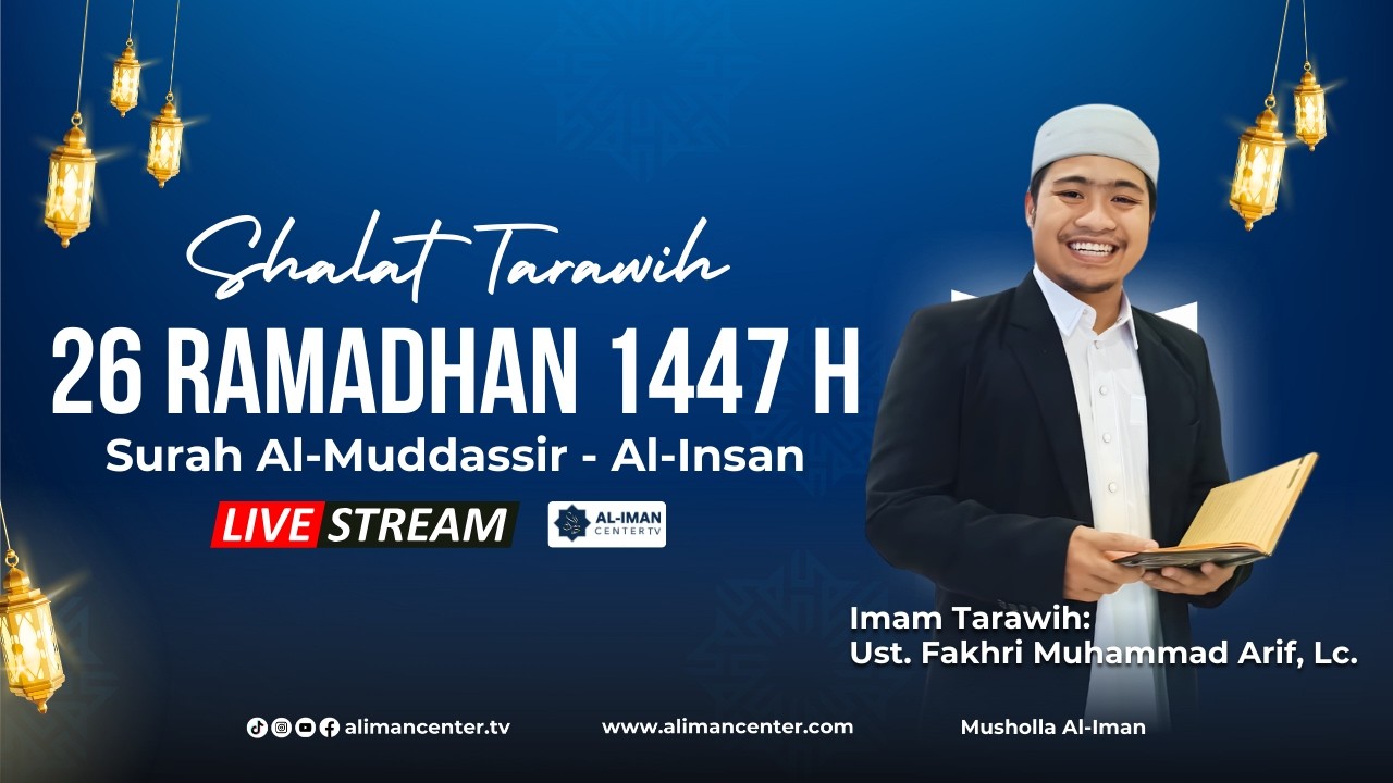 Tarawih 26 Ramadhan 1446 H | Surah Al-Muddassir - Al-Insan | Imam : Ust. Fakhri Muhammad Arif, Lc.